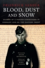 Blood, Dust and Snow : Diaries of a Panzer Commander in Germany and on the Eastern Front, 1938-1943 - eBook