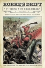 Rorke's Drift By Those Who Were There : Volume I - Book