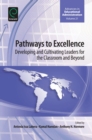 Pathways to Excellence : Developing and Cultivating Leaders for the Classroom and Beyond - eBook