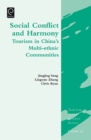 Social Conflict and Harmony : Tourism in China's Multi-ethnic Communities - Book