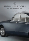 British Luxury Cars of the 1950s and  60s - eBook