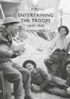 Entertaining the Troops : 1939-1945 - Book