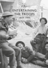 Entertaining the Troops : 1939–1945 - eBook