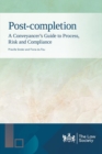 Post-completion : A Conveyancer's Guide to Process, Risk and Compliance - Book
