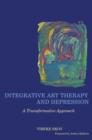 Integrative Art Therapy and Depression : A Transformative Approach - eBook