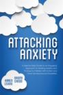Attacking Anxiety : A Step-by-Step Guide to an Engaging Approach to Treating Anxiety and Phobias in Children with Autism and Other Developmental Disabilities - eBook