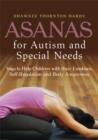Asanas for Autism and Special Needs : Yoga to Help Children with their Emotions, Self-Regulation and Body Awareness - eBook