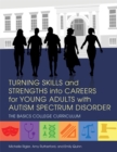 Turning Skills and Strengths into Careers for Young Adults with Autism Spectrum Disorder : The BASICS College Curriculum - eBook