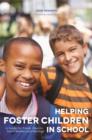 Helping Foster Children In School : A Guide for Foster Parents, Social Workers and Teachers - eBook