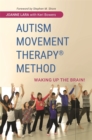 Autism Movement Therapy (R) Method : Waking up the Brain! - eBook