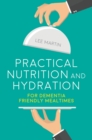 Practical Nutrition and Hydration for Dementia-Friendly Mealtimes - eBook