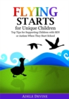 Flying Starts for Unique Children : Top Tips for Supporting Children with SEN or Autism When They Start School - eBook