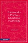 Frameworks for Practice in Educational Psychology, Second Edition : A Textbook for Trainees and Practitioners - eBook