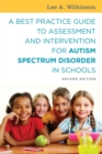 A Best Practice Guide to Assessment and Intervention for Autism Spectrum Disorder in Schools, Second Edition - eBook