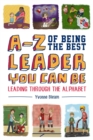 A-Z of Being the Best Leader You Can Be : Leading Through the Alphabet - eBook