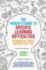 The Parents' Guide to Specific Learning Difficulties : Information, Advice and Practical Tips - eBook
