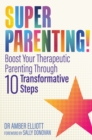 Superparenting! : Boost Your Therapeutic Parenting Through Ten Transformative Steps - eBook
