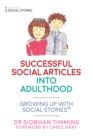 Successful Social Articles into Adulthood : Growing Up with Social Stories(TM) - eBook