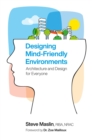 Designing Mind-Friendly Environments : Architecture and Design for Everyone - eBook