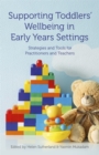 Supporting Toddlers' Wellbeing in Early Years Settings : Strategies and Tools for Practitioners and Teachers - eBook