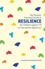 The Parents' Practical Guide to Resilience for Children aged 2-10 on the Autism Spectrum : Two to Ten Years - eBook