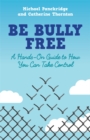 Be Bully Free : A Hands-On Guide to How You Can Take Control - eBook