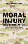 Moral Injury Reconciliation : A Practitioner's Guide for Treating Moral Injury, PTSD, Grief, and Military Sexual Trauma through Spiritual Formation Strategies - eBook