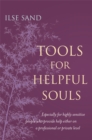 Tools for Helpful Souls : Especially for highly sensitive people who provide help either on a professional or private level - eBook