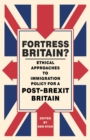 Fortress Britain? : Ethical approaches to immigration policy for a post-Brexit Britain - eBook