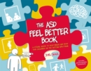 The ASD Feel Better Book : A Visual Guide to Help Brain and Body for Children on the Autism Spectrum - eBook