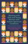 Working with Girls and Young Women with an Autism Spectrum Condition : A Practical Guide for Clinicians - eBook