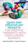 Quick and Creative Art Projects for Creative Therapists with (Very) Limited Budgets - eBook