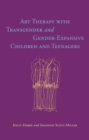 Art Therapy with Transgender and Gender-Expansive Children and Teenagers - eBook