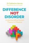 Difference Not Disorder : Understanding Autism Theory in Practice - eBook