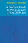 A Practical Guide to Working with Sex Offenders - eBook