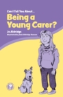 Can I Tell You About Being a Young Carer? : A Guide for Children, Family and Professionals - eBook