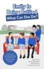 Emily Is Being Bullied, What Can She Do? : A Story and Anti-Bullying Guide for Children and Adults to Read Together - eBook