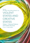 Violent States and Creative States (Volume 1) : Structural Violence and Creative Structures - eBook