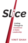 Slice : Cutting Through to Excellence in Sales Leadership - Book