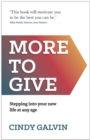 More to Give : Stepping into your new life at any age - eBook