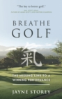 Breathe GOLF : The Missing Link to a Winning Performance - eBook