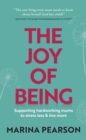 The Joy of Being : Supporting hardworking mums to stress less & live more - eBook
