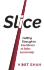 Slice : Cutting Through to Excellence in Sales Leadership - eBook