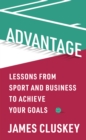 Advantage : Lessons from Sport and Business to Achieve Your Goals - eBook