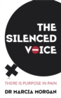 The Silenced Voice : There is Purpose in Pain - eBook