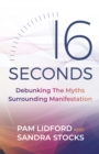 16 Seconds : Debunking The Myths Surrounding Manifestation - eBook