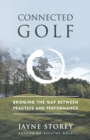 Connected Golf : Bridging the Gap between Practice and Performance - eBook
