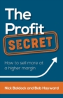 The Profit Secret : How to sell more at a higher margin - Book