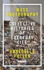 Mass Photography : Collective Histories of Everyday Life - Book