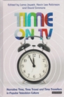 Time on TV : Narrative Time, Time Travel and Time Travellers in Popular Television Culture - Book